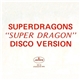 Superdragons - Super Dragon